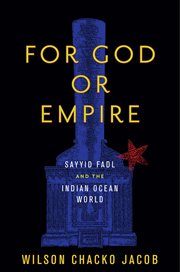 For God or empire : Sayyid Fadl and the Indian Ocean world cover image