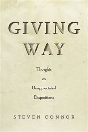 Giving way : thoughts on unappreciated dispositions cover image