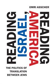Reading Israel, reading America : the politics of translation between Jews cover image