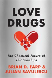 Love drugs : the chemical future of relationships cover image