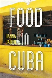 Food in Cuba : the pursuit of a decent meal cover image