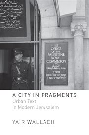A city in fragments. Urban Text in Modern Jerusalem cover image