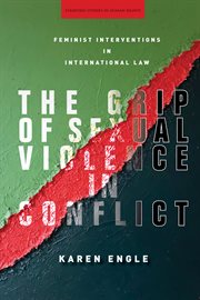 The grip of sexual violence in conflict. Feminist Interventions in International Law cover image
