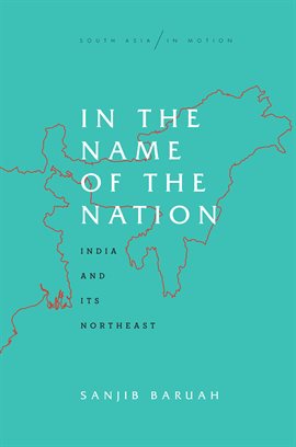 Link to In the Name of the Nation by Sanjib Baruah in Hoopla