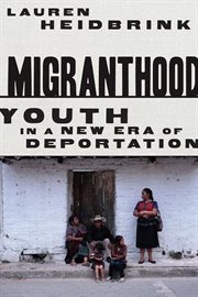 Migranthood : youth in a new era of deportation cover image