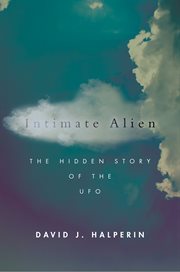 Intimate alien : the hidden story of the UFO cover image