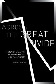 Across the great divide : betweenanalytic and continental political theory cover image