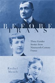 Before trans : three gender stories from nineteenth-century France cover image