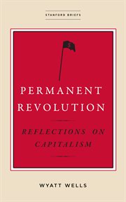 Permanent revolution : reflections on capitalism cover image