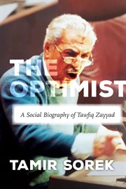 The optimist. A Social Biography of Tawfiq Zayyad cover image