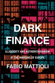 Dark finance. Illiquidity and Authoritarianism at the Margins of Europe cover image