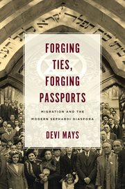 Forging ties, forging passports : migration and the modern Sephardi diaspora cover image