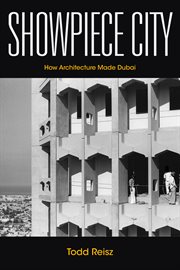 Showpiece city : how architecture madeDubai cover image