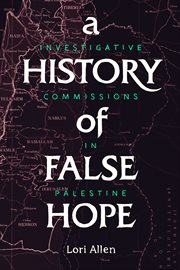 A history of false hope : investigative commissions in Palestine cover image