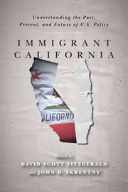 Immigrant California : understanding the past, present, and future of U.S. policy cover image