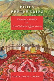 Pious peripheries : runaway women inpost-Taliban Afghanistan cover image
