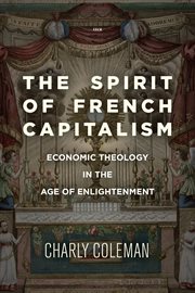 The spirit of French capitalism : economic theology in the age of Enlightenment cover image