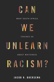 Can we unlearn racism? : what South Africa teaches us about whiteness cover image