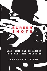 Screen shots : state violence on camerain Israel and Palestine cover image