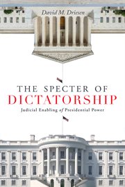 The specter of dictatorship : judicial enabling of presidential power cover image