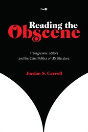 Reading the obscene : transgressive editors and the class politics of U.S. literature cover image