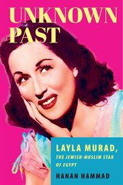 Unknown past : Layla Murad, the Jewish-Muslim star of Egypt cover image