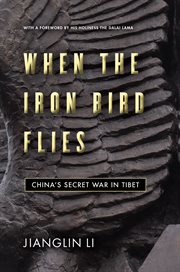 When the iron bird flies : China's secret war in Tibet cover image
