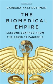 The biomedical empire : lessons learned from the COVID-19 pandemic cover image
