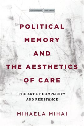 Cover image for Political Memory and the Aesthetics of Care