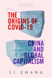 The origins of COVID-19 : China and global capitalism cover image