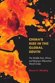 China's rise in the Global South : theMiddle East, Africa, and Beijing's alternative world order cover image