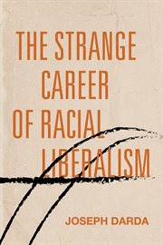 The strange career of racial liberalism cover image