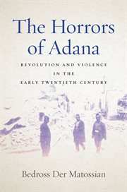 The horrors of Adana : revolution and violence in the early twentieth century cover image