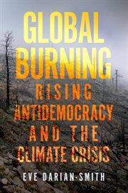 Global burning : rising antidemocracy and the climate crisis cover image