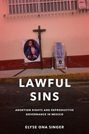 Lawful sins : abortion rights and reproductive governance in Mexico cover image