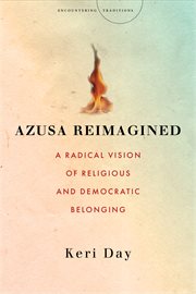 Azusa reimagined : a radical vision of religious and democratic belonging cover image