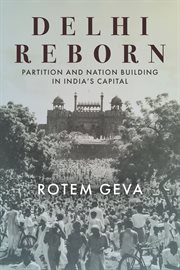 Delhi reborn : partition and nation building in India's capital cover image
