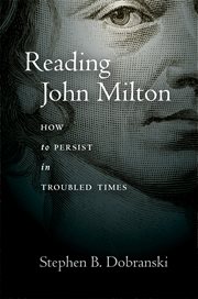 Reading John Milton : how to persist in troubled times cover image
