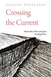 Crossing the current : aftermaths of war along the Huallaga River cover image
