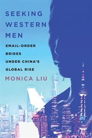 Seeking Western men : email-order bridesunder China's global rise cover image