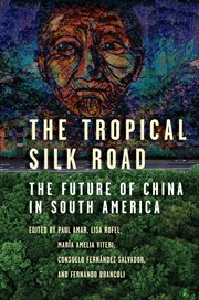 The tropical silk road : the future of China in South America cover image