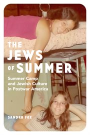 The Jews of summer : summer camp and Jewish culture in postwar America cover image