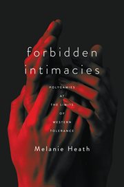Forbidden intimacies : polygamies at the limits of Western tolerance cover image