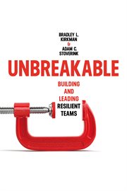Unbreakable : building and leading resilient teams cover image