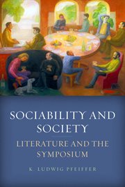Sociability and society : literature and the symposium cover image