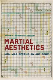 Martial aesthetics : how war became an art form cover image