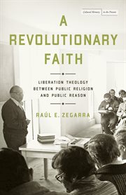 A revolutionary faith : liberation theology between public religionand public reason cover image
