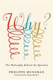 Why? : The Philosophy Behind the Question cover image