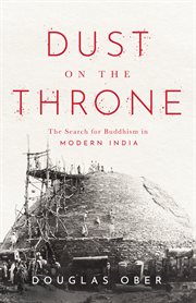 Dust on the throne : the search for Buddhism in modern India cover image