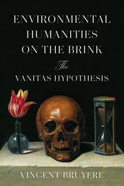 Environmental Humanities on the Brink : The Vanitas Hypothesis cover image